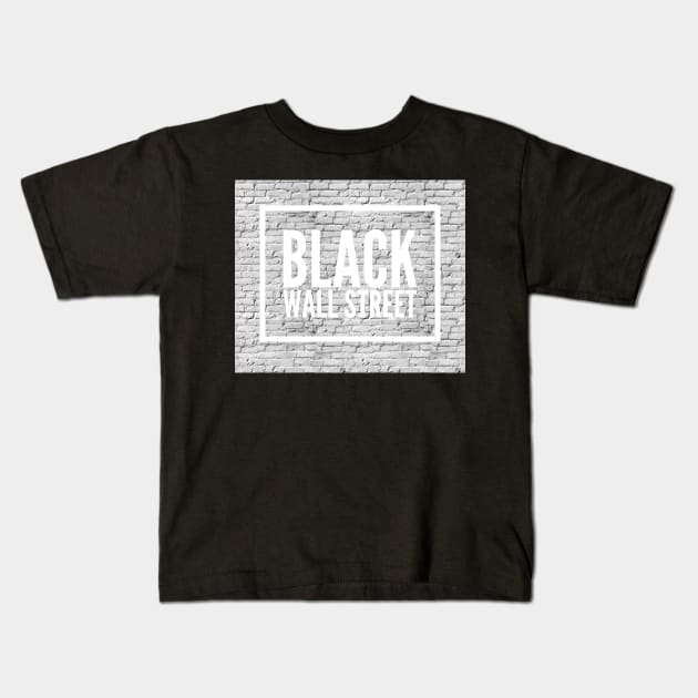 Black wall street Kids T-Shirt by Nepotism1920s